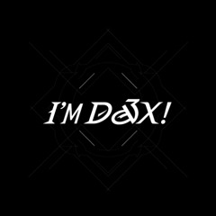 I'm DÆx - 08.03.2025