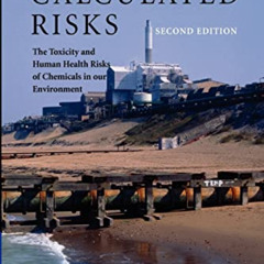 [Get] KINDLE 📦 Calculated Risks: The Toxicity and Human Health Risks of Chemicals in