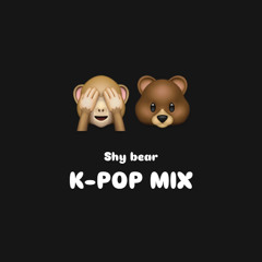 SHY BEAR - KPOP MIX 01 🇰🇷🌏