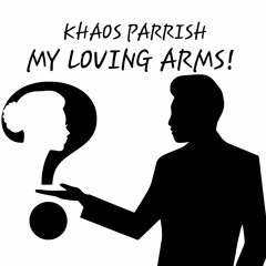 MY LOVING ARMS!!