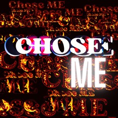 Chose Me