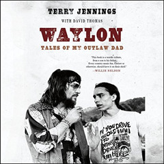 [GET] EPUB 📫 Waylon: Tales of My Outlaw Dad by  Terry Jennings,David Thomas - contri