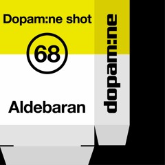 Dopam:ne Shot 68 - Aldebaran