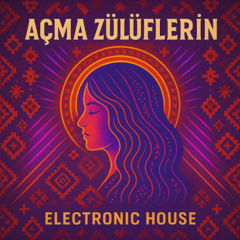 Açma Zülüflerin | Electronic House