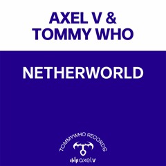 Axel V & Tommy Who - Netherworld - Astral Projection Mix