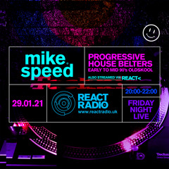 Mike Speed | React Radio Uk | 290121 | FNL | 8-10pm | Progressive House Belters | Oldskool | Show 87
