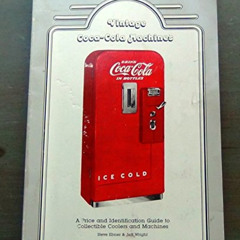 [Download] EBOOK 📗 Vintage Coca-cola Machines a Price and Identification Guide to Co