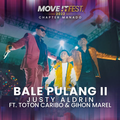 Bale Pulang II (Move It Fest 2022 Chapter Manado) [feat. Toton Caribo & Gihon Marel]