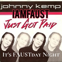 Johnny Kemp - Just Got Paid (It's FAUSTday Night Mix)