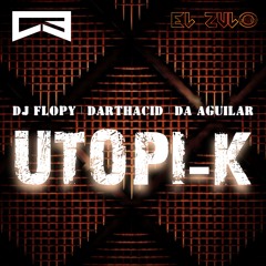 UTOPI-K  DjFlopy & Darthacid ,Da_Aguilar.wav
