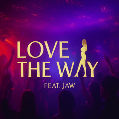 Love The Way (feat. Jaw)
