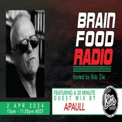 Brain Food Radio hosted by Rob Zile/KissFM/02-04-24/#2 APAULL (GUEST MIX)