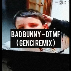 Bad Bunny - Dtmf ( Genci Remix )