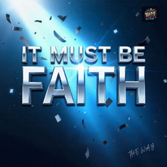 It Must Be Faith