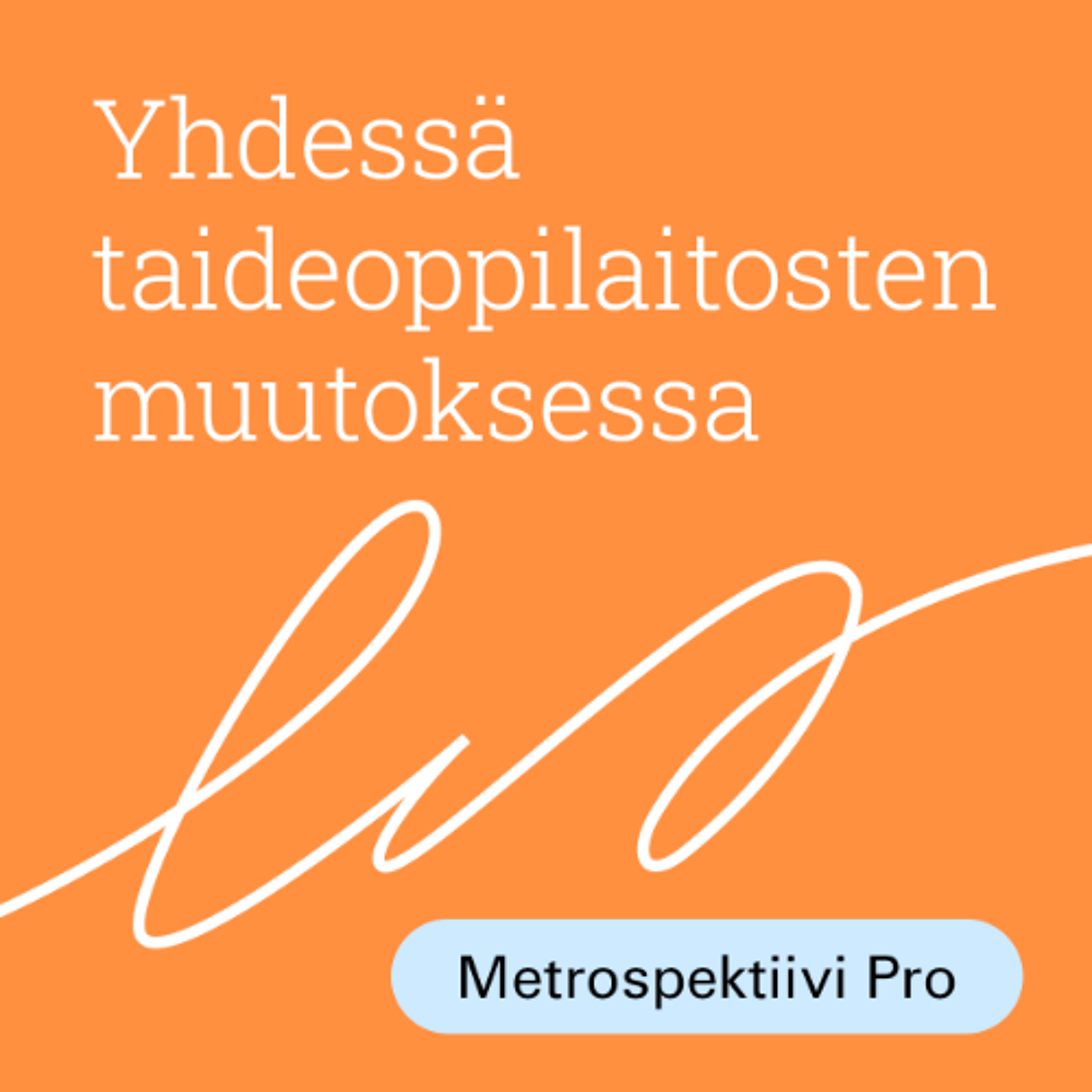 Yhdessä taideoppilaitosten muutoksessa 2: Yksilönä muutoksen pyörteissä episode artwork