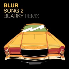 Blur - Song 2 (Buarky Remix)