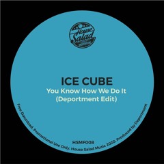 HSMF008 Ice Cube - You Know How We Do It (Deportment Edit) [Free Dload]