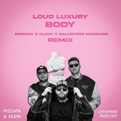 Loud Luxury - Body (Pizzata & Klein x Salvatore Mancuso Remix)