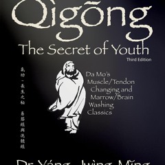 [PDF READ ONLINE] Qigong Secret of Youth 3rd. ed.: Da Mo's Muscle/Tendon Changin