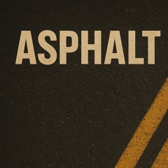 ASPHALT (SOUNDCLOUD EXCLUSIVE)
