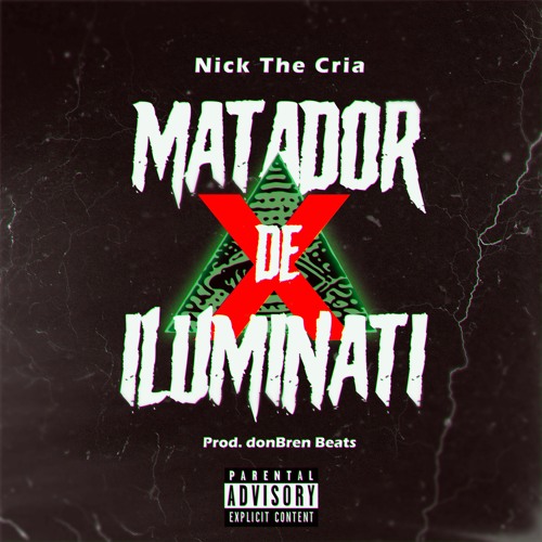 Nick The Cria - Matador De Iluminati (Prod. DonBren Beats)