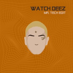 Watch Deez (Mr. Tech Edit)