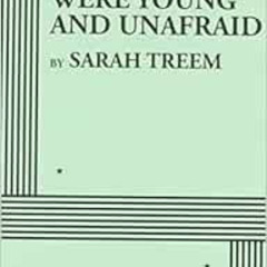 [FREE] EPUB 💖 When We Were Young and Unafraid by Sarah Treem [KINDLE PDF EBOOK EPUB]