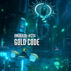 OMAKASE #274, GOLD CODE