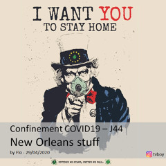 20200429 Confinement COVID19 - J44 New Orleans stuff
