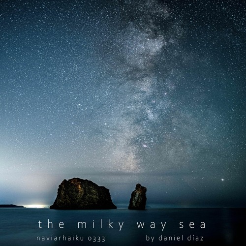 The Milky Way Sea (naviarhaiku333)