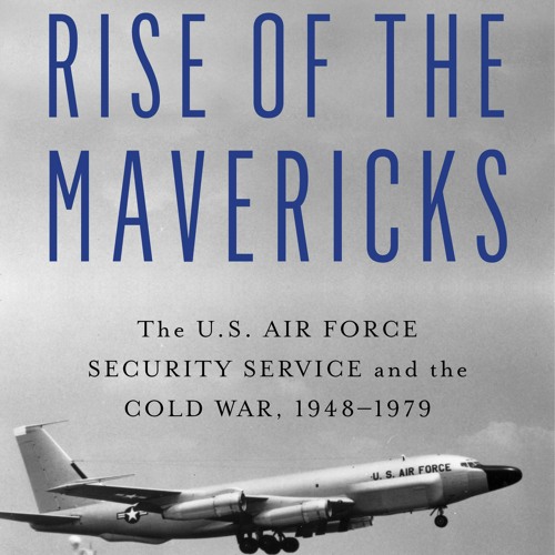 37: "Your grandfather was a spy!" - The USAF Security Service - Philip Shackelford