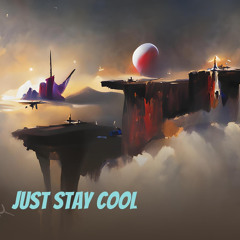 Just Stay Cool