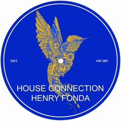 Henry Fonda - House Connection (HSC002) | Deep & Tech House