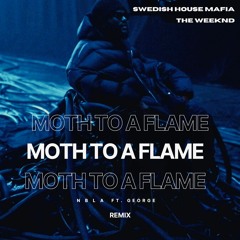 Swedish House Mafia And The Weeknd - Moth To A Flame (NBLA FT.GEORGE Remix)