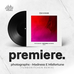 PREMIERE: photographs - Madness E Misfortune (Turbokitchen Remix) [Disorder Records]