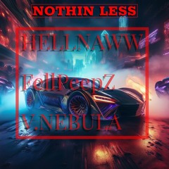Nothing Less  starring HellNaww & FellPeepz on  V. Nebula ★ Beat