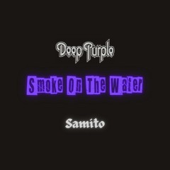Deep Purple - Smoke On The Water (Samito Remix)