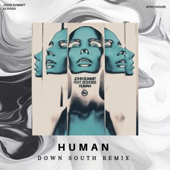 John Summit - Human Down South Remix