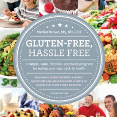 Get EPUB 📂 Gluten Free, Hassle Free, Second Edition: A Simple, Sane, Dietitian-Appro