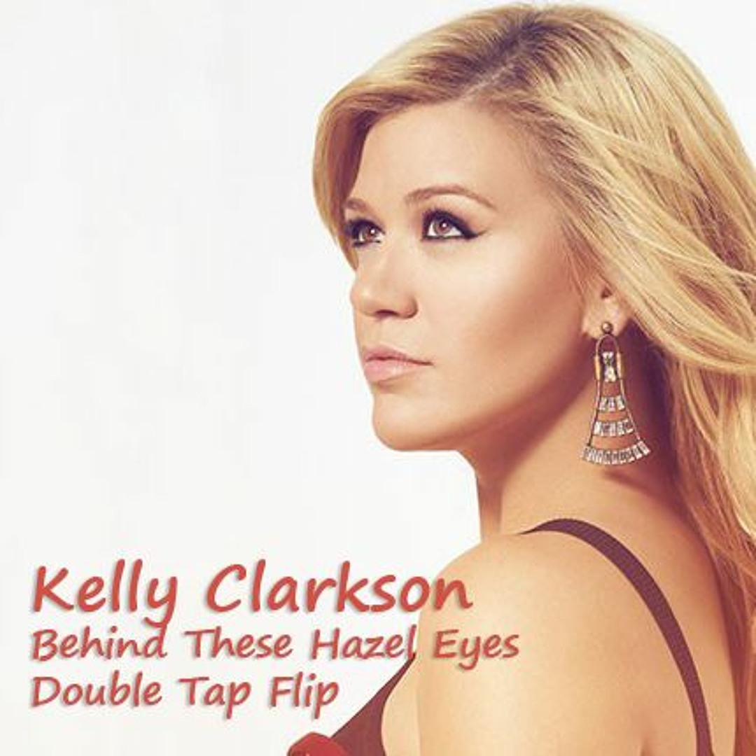 stream-kelly-clarkson-behind-these-hazel-eyes-double-tap-flip-by