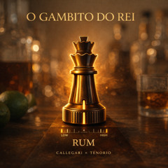 02 - O Gambito do Rei - Rum | CΛLLEGΛRI b2b TENORIO