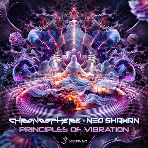 Chronosphere & Neo Shaman - Principles Of Vibration | OUT NOW on Digital Om!🕉️