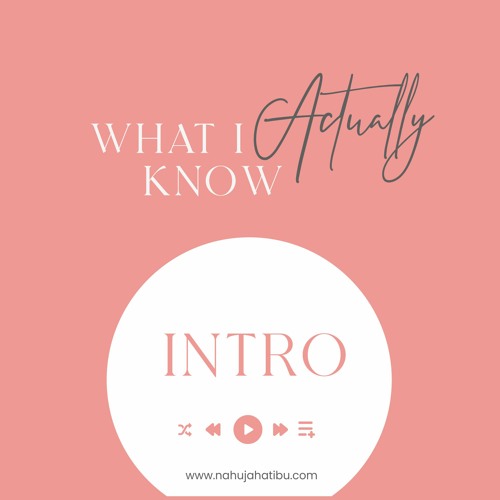 INTRO - WHAT I ACTUALLY KNOW