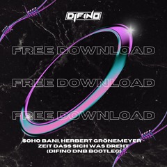 $oho Bani, Herbert Grönemeyer - Zeit dass sich was dreht (Difino DNB Bootleg) (Free Download)