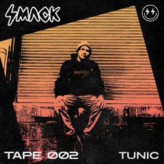 SMACK TAPE 002: TUNIC