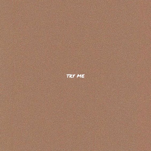 try me