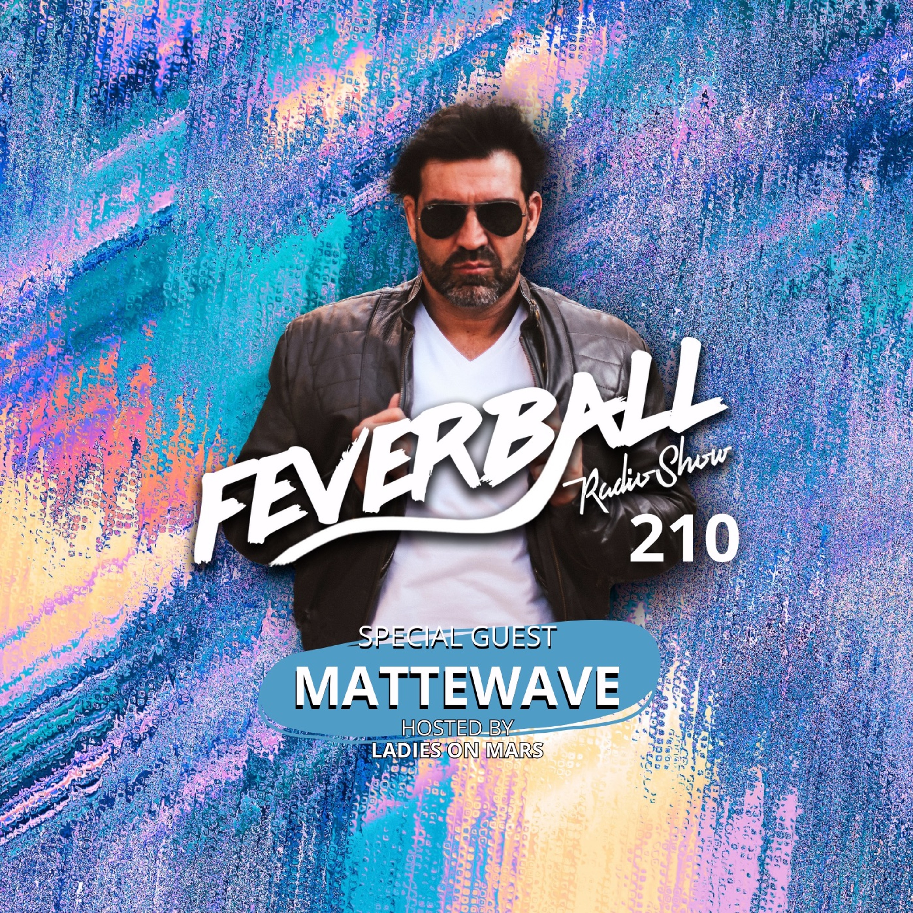 Feverball Radio Show 210 By Ladies On Mars + Special Guest MATTEWARE episode artwork