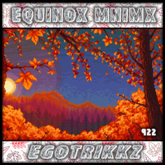 EQUINOX x MNiMX 922 x EGOTRIKKZ