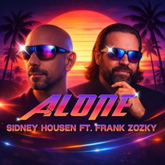 alone - sidney housen Ft. frank zozky (will be released soon)