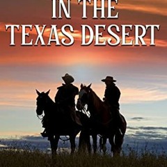 [FREE] KINDLE 📁 No Laws in the Texas Desert: A Historical Western Adventure Novel by